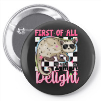 First Of All I'm A Delight Pin-back Button | Artistshot