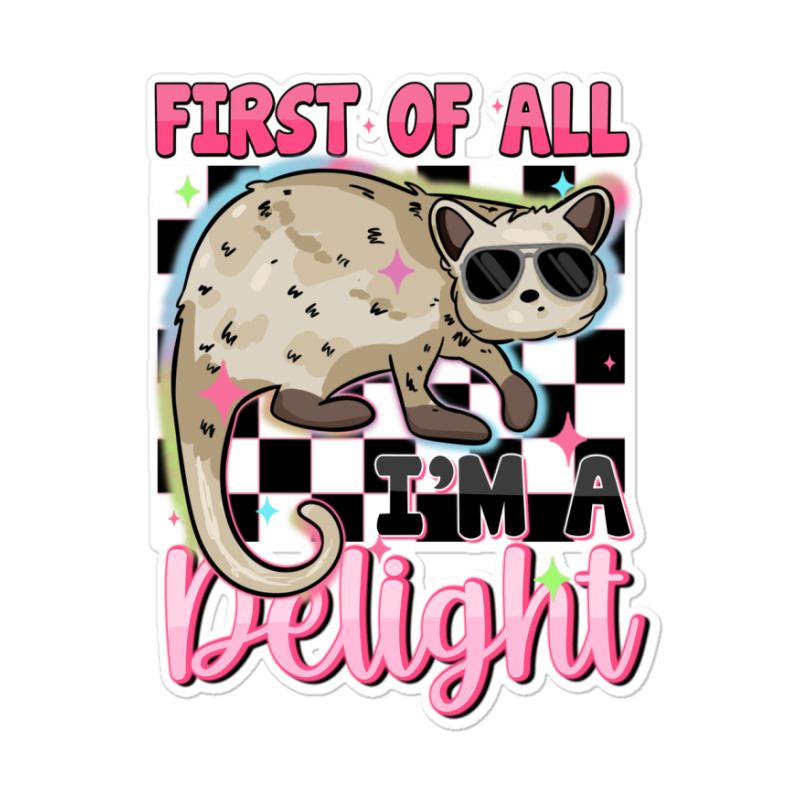 First Of All I'm A Delight Sticker | Artistshot