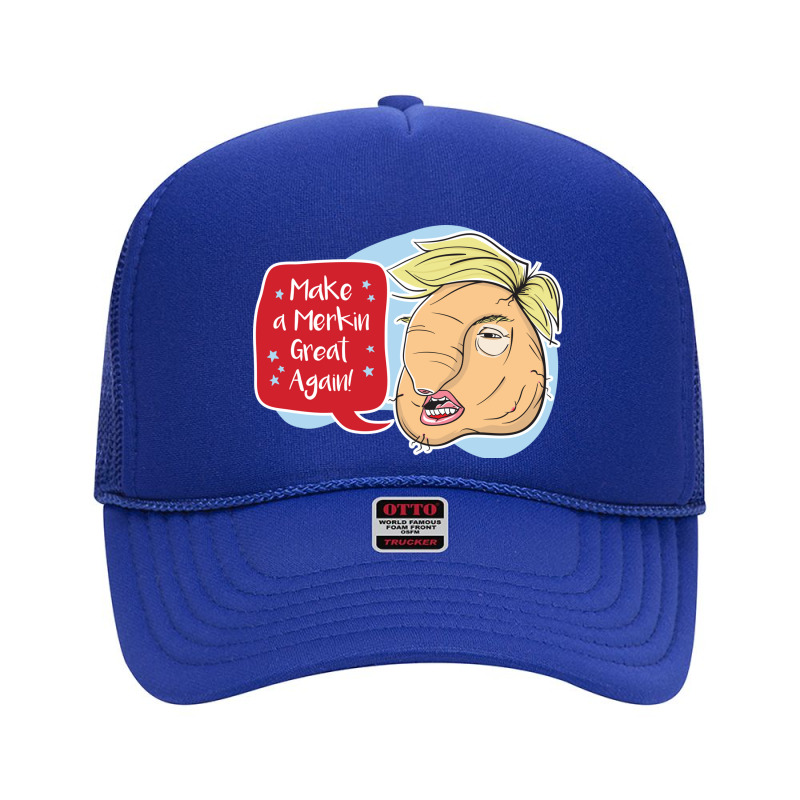 Make A Merkin Great Again Foam Trucker Hat | Artistshot