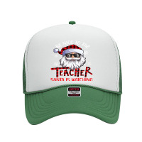 The Art Teacher Santa Is Watching Funny Xmas T Shirt Foam Trucker Hat | Artistshot