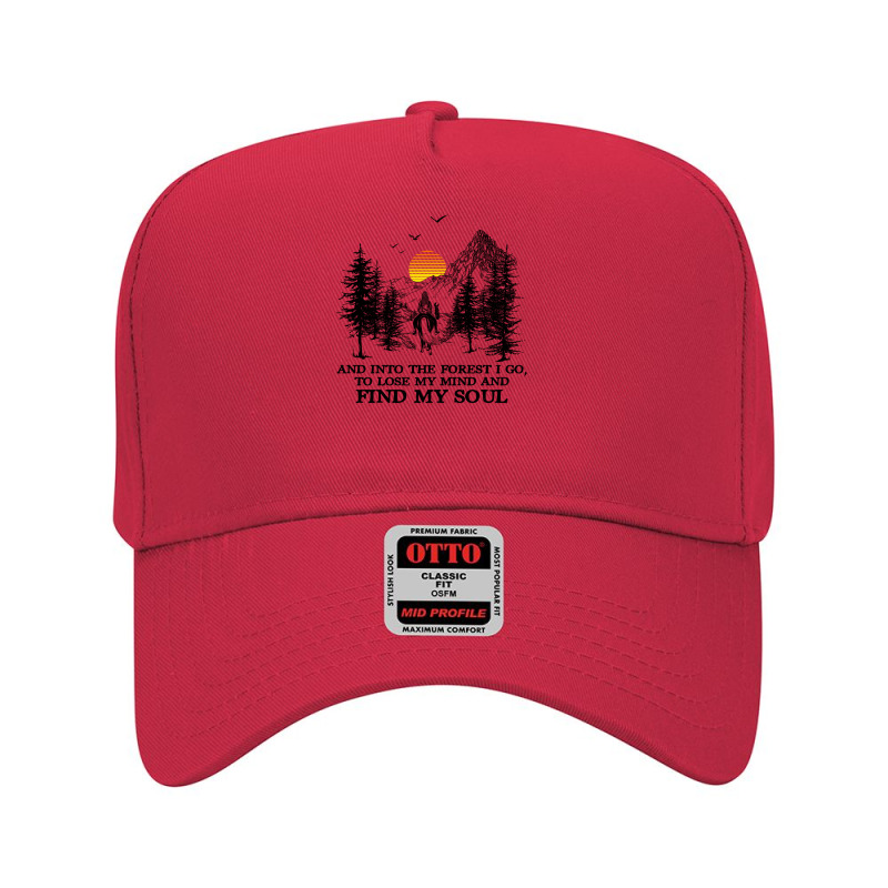 And Into The Forest I Go, To Lose My Mind And Find My Soul Shirt Adjustable Baseball Cap by Jeffrey_Insalaco | Artistshot