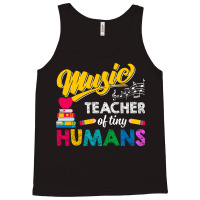 Music Teacher Of Tiny Humans Back To School Music Director Tank Top | Artistshot