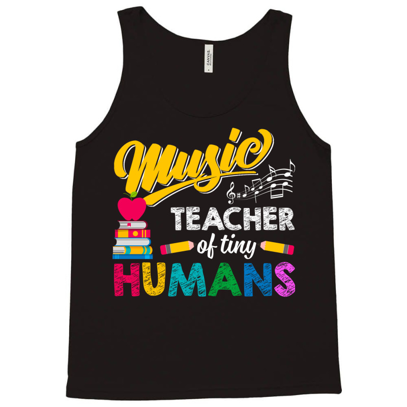 Music Teacher Of Tiny Humans Back To School Music Director Tank Top by UbengArt | Artistshot