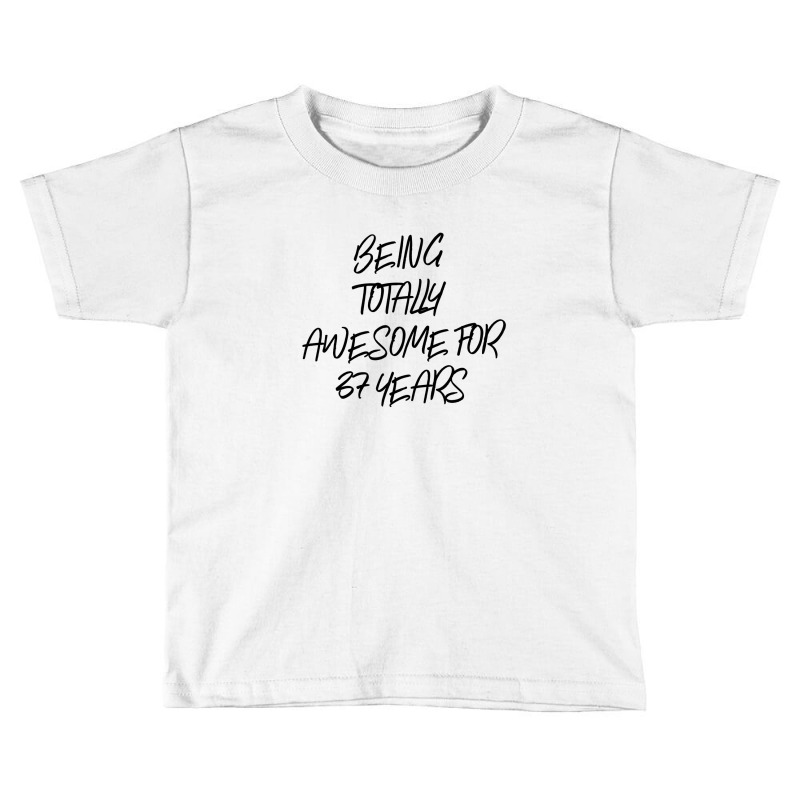 Being Totally Awesome For 37 Years Toddler T-shirt by thebestisback | Artistshot