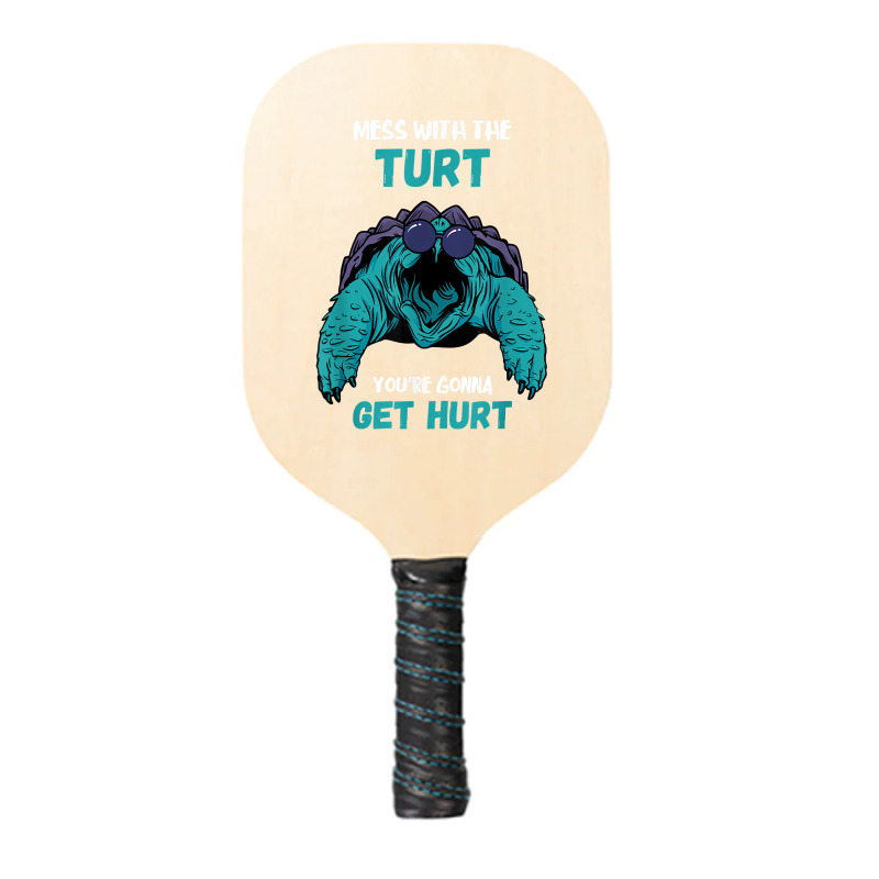 Snapping Turtle Mess With The Turt Snapping Turtle Lover T Shirt Pickleball Paddle | Artistshot