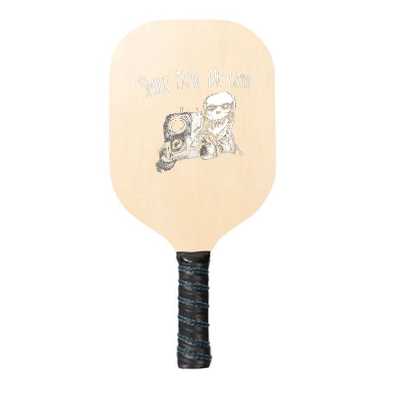 Smile Now Die Later, Smile Now Die Laters, The Smile Now Die Later, Sm Pickleball Paddle | Artistshot