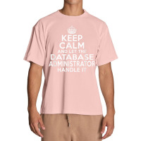 Keep Calm And Let The Database Administrator Handle It Urban Heavy T-shirt | Artistshot