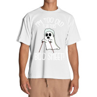 Im Too Old For This Boo Sheet Lazy Halloween Costume Ghost Urban Heavy T-shirt | Artistshot