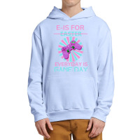 E Is For Easter Everyday Is Game Day T  Shirt E Is For Easter Everyday Urban Pullover Hoodie | Artistshot