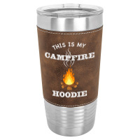 This Is My Campfire Hoodie Camping Campfire Fall Weather Pullover Hood Leatherette Tumbler | Artistshot