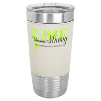 Lymphoma Cancer Lime Ribbon Strong Warrior Awareness Leatherette Tumbler | Artistshot