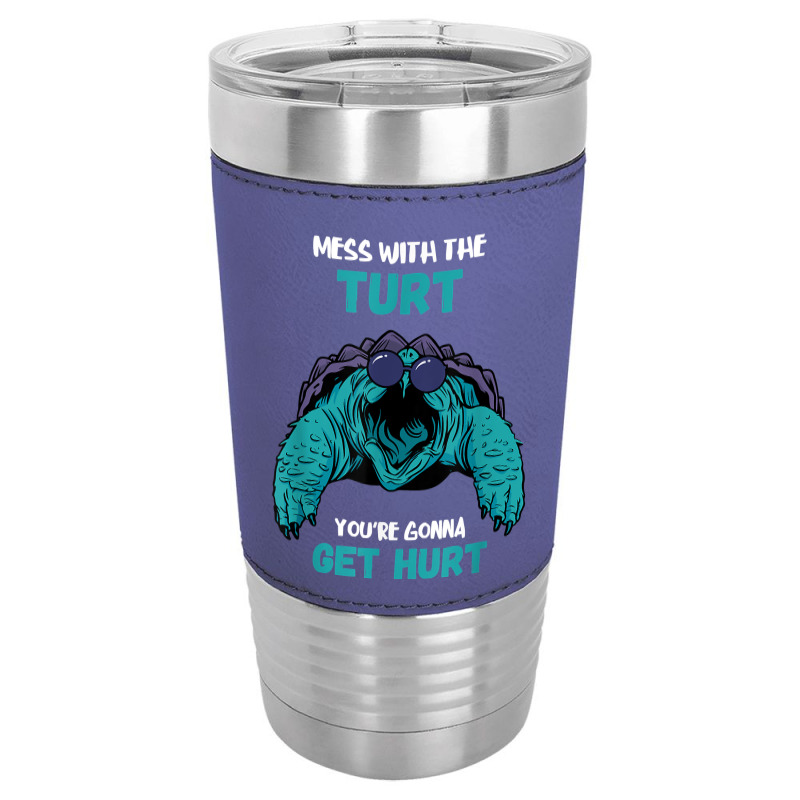 Snapping Turtle Mess With The Turt Snapping Turtle Lover T Shirt Leatherette Tumbler | Artistshot