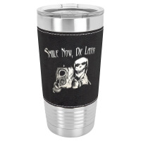 Smile Now Die Later, Smile Now Die Laters, The Smile Now Die Later, Sm Leatherette Tumbler | Artistshot