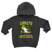 Papillon Buckle Up Buttercup You Just Flipped My Witch Switch Toddler Hoodie | Artistshot