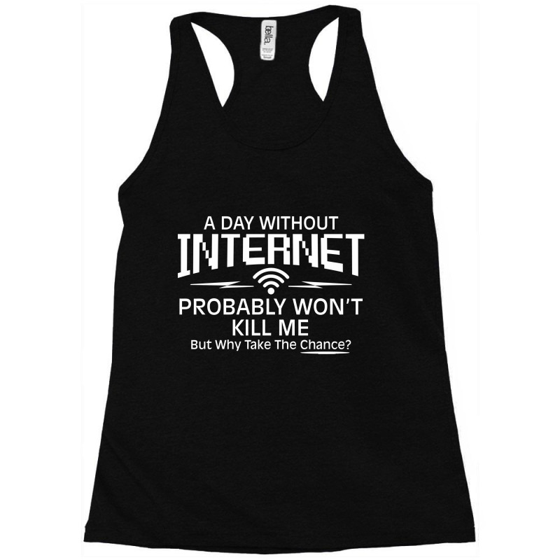 Day Internet Racerback Tank by h4ikal | Artistshot