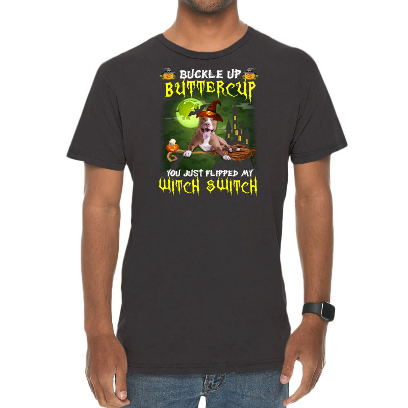 Pitbull Buckle Up Buttercup You Just Flipped My Witch Switch Vintage T-shirt | Artistshot