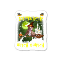 Pitbull Buckle Up Buttercup You Just Flipped My Witch Switch Sticker | Artistshot