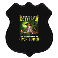 Pitbull Buckle Up Buttercup You Just Flipped My Witch Switch Shield Patch | Artistshot