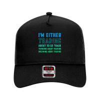 Funny Day Trader Trading Quote Stock Market Stockbroker T Shirt Mesh Back Trucker Hat | Artistshot