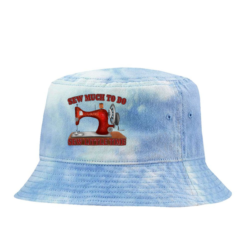 Sew Much To Fo Sew Little Time Tie Dyed Bucket Hat by autlu2024 | Artistshot