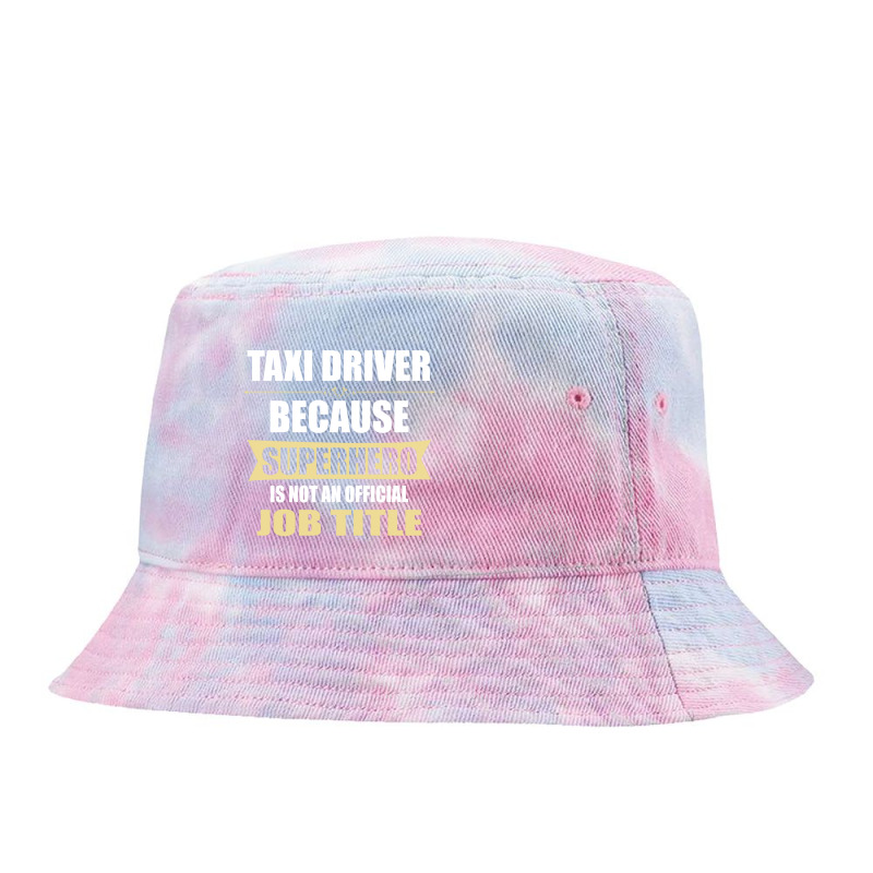 Gift For Superhero Taxi Driver Tie Dyed Bucket Hat by thanchashop | Artistshot