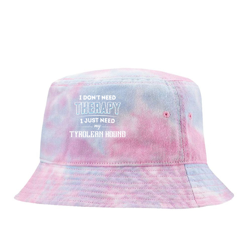 Need My Tyrolean Hound Pet Gift Tie Dyed Bucket Hat by thanchashop | Artistshot