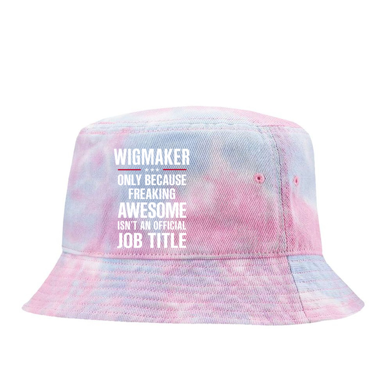 Gift For Freaking Awesome Wigmaker Tie Dyed Bucket Hat | Artistshot