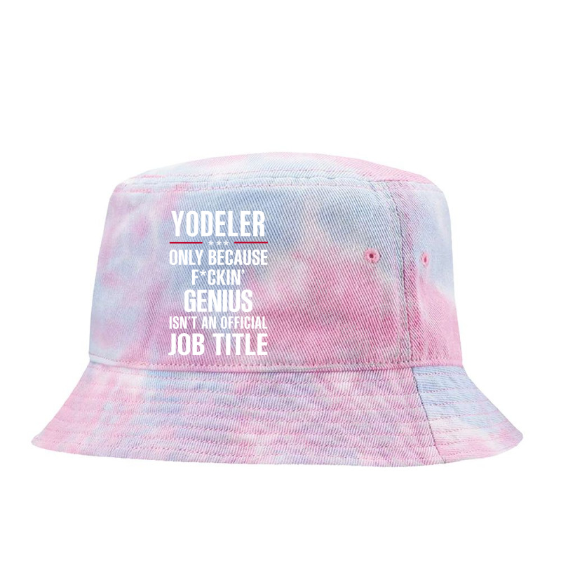 Gift For F Ckin' Genius Yodeler Tie Dyed Bucket Hat | Artistshot