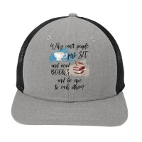 Book Reading Reader Funnywhy Cant People Just Sit And Read Books 303 B Snapback Trucker Cap | Artistshot