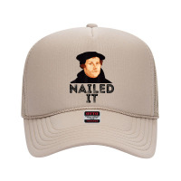 Martin Luther Nailed It Reformation Funny Gift Protestant T Shirt Foam Trucker Hat | Artistshot