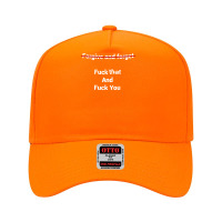 Fogive And Forget Fuck That And Fuck You T Shirt Adjustable Baseball Cap | Artistshot