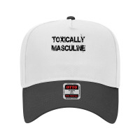 Toxic Masculinity Toxically Masculine, Guys Manly Alpha Male T Shirt Adjustable Baseball Cap | Artistshot