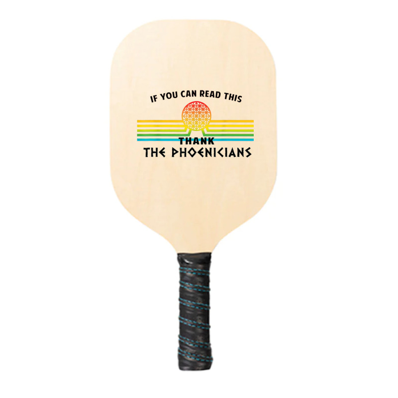 Funny If You Can Read This Thank Phoenicians Reading Pickleball Paddle | Artistshot