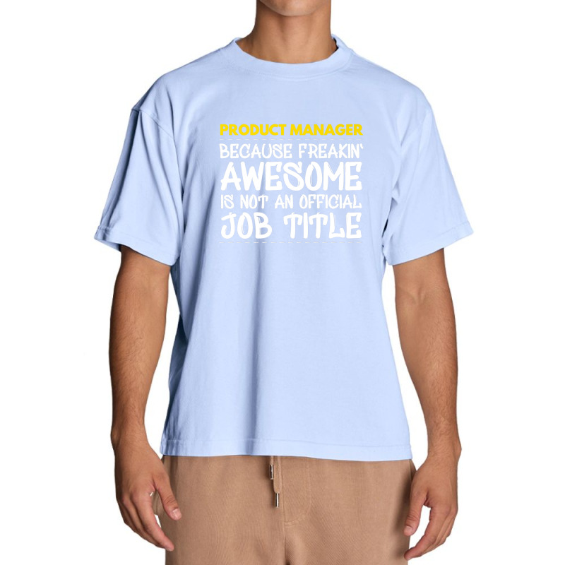 Product Manager Because Freakin Awesome Is Not An Urban Heavy T-shirt | Artistshot