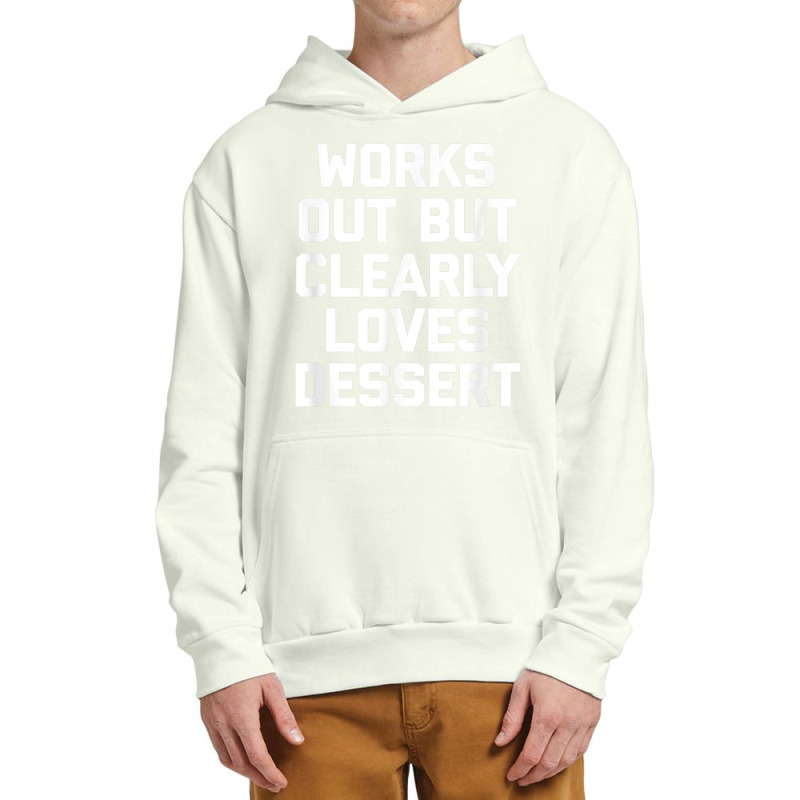 Works Out But Clearly Loves Dessert Shirt Funny Workout Gym T Shirt Urban Pullover Hoodie by cm-arts | Artistshot