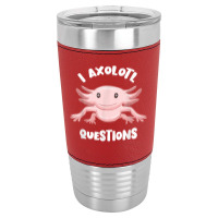 Smiling Axolotl Mexican Walking Fish I Axolotl Questions T Shirt Leatherette Tumbler | Artistshot