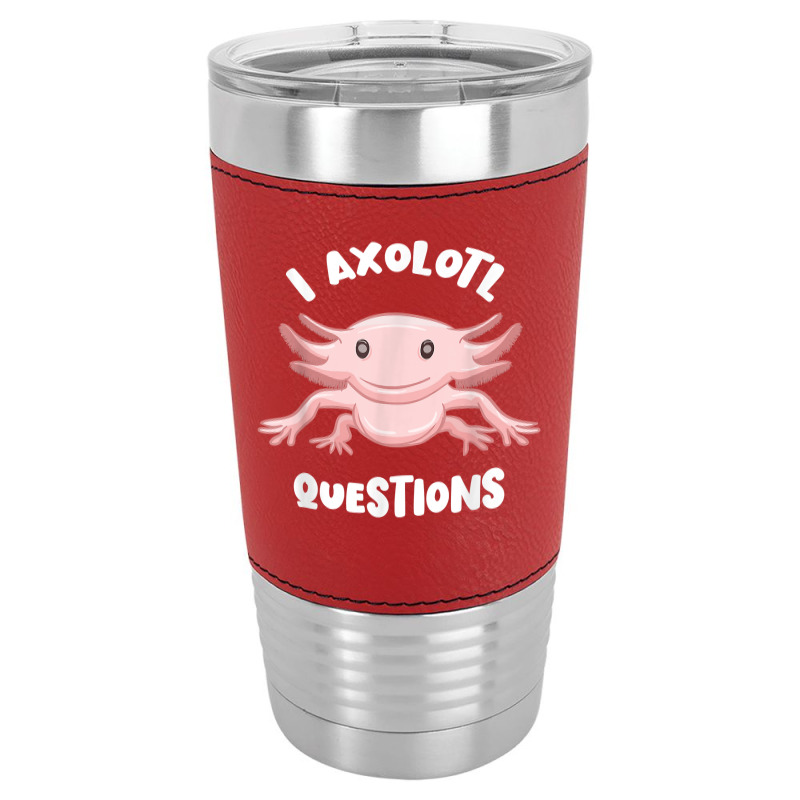 Smiling Axolotl Mexican Walking Fish I Axolotl Questions T Shirt Leatherette Tumbler | Artistshot