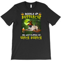 Pug Buckle Up Buttercup You Just Flipped My Witch Switch T-shirt | Artistshot