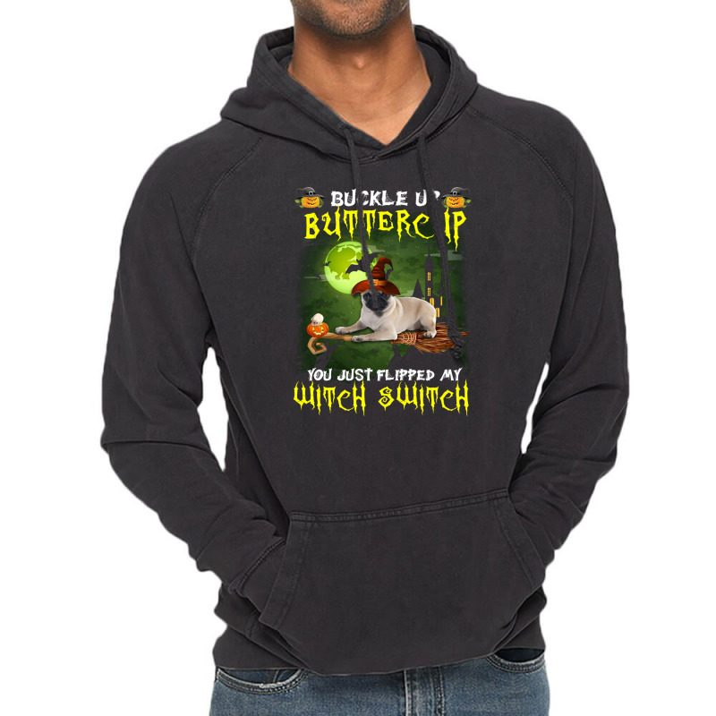 Pug Buckle Up Buttercup You Just Flipped My Witch Switch Vintage Hoodie | Artistshot