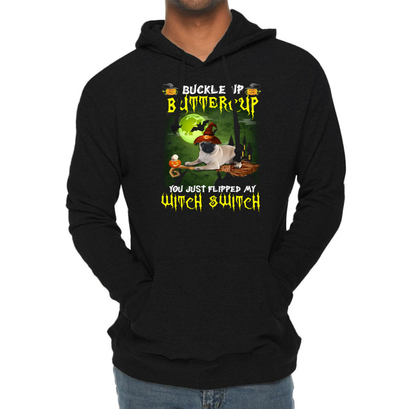 Pug Buckle Up Buttercup You Just Flipped My Witch Switch Lightweight Hoodie | Artistshot