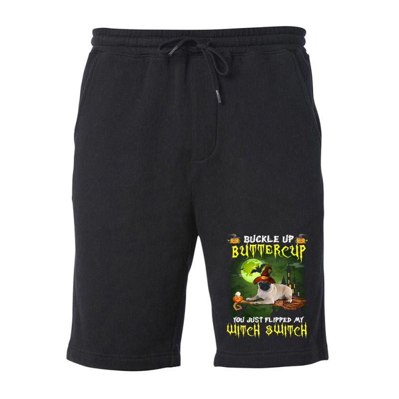 Pug Buckle Up Buttercup You Just Flipped My Witch Switch Fleece Short | Artistshot