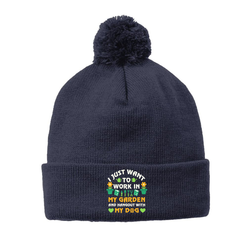 I Just Want To Work In My Garden T  Shirt I Just Want To Work In My Ga Pom Pom Beanie by paxton82213 | Artistshot