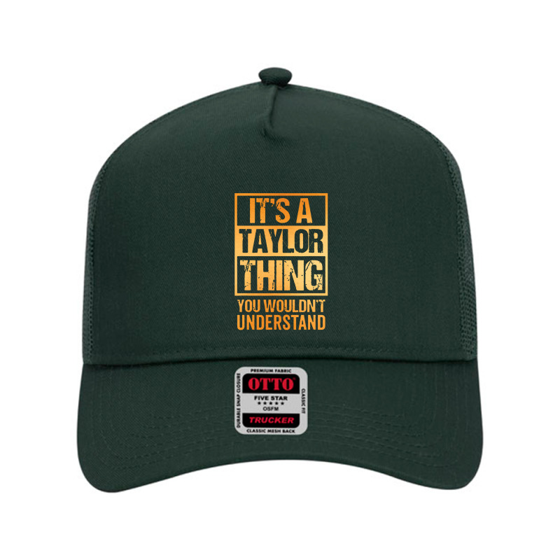 It's A Taylor Thing You Wouldn't Understand Mesh Back Trucker Hat by nashruna | Artistshot