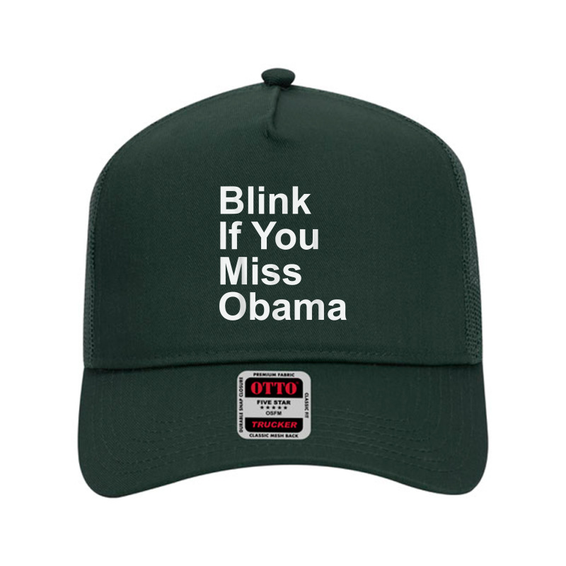 Blink If You Miss Obama Funny Democrat Tshirt Mesh Back Trucker Hat by MoczoTenleigh | Artistshot