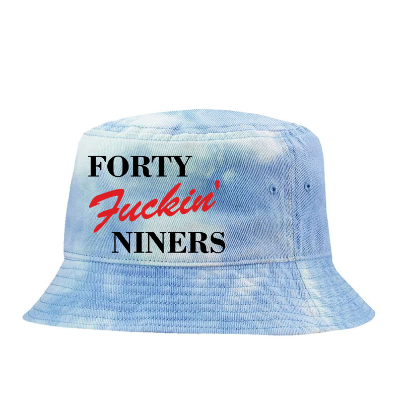 Forty Fuckin Niners Tie Dyed Bucket Hat by Simmons Shop | Artistshot