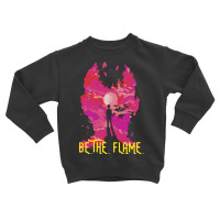 Be The Flame Toddler Sweatshirt | Artistshot