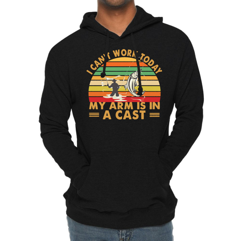 Fishing T  Shirt Fisherman, I Can't Work Today My Arm Is In A Cast T Lightweight Hoodie | Artistshot