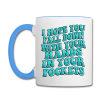 I Hope You Fall Down With Your Hands In Your Pocke Coffee Mug | Artistshot