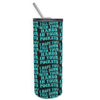 I Hope You Fall Down With Your Hands In Your Pocke Skinny Tumbler | Artistshot