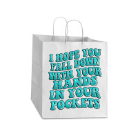 I Hope You Fall Down With Your Hands In Your Pocke Take Out Paper Bag - 14 X 10 X 15 1/2 | Artistshot